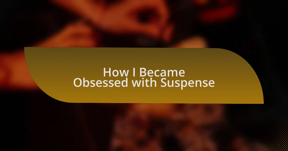 How I Became Obsessed with Suspense