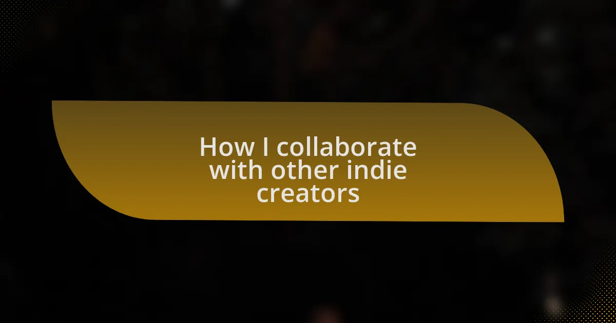 How I collaborate with other indie creators