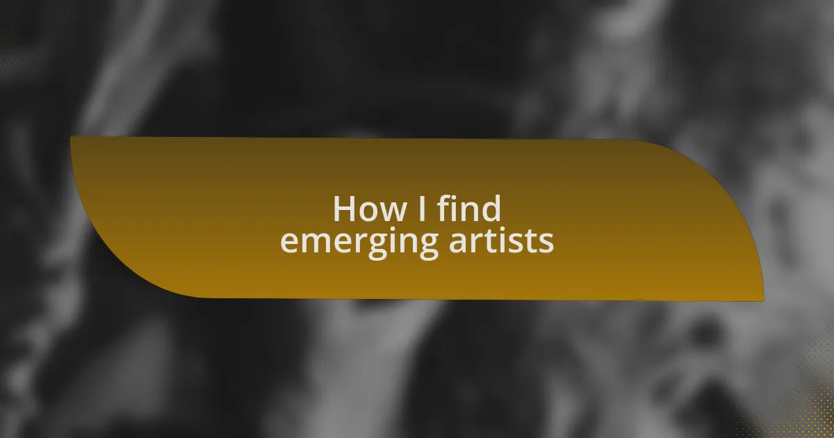 How I find emerging artists