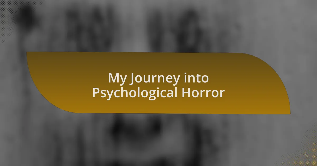 My Journey into Psychological Horror