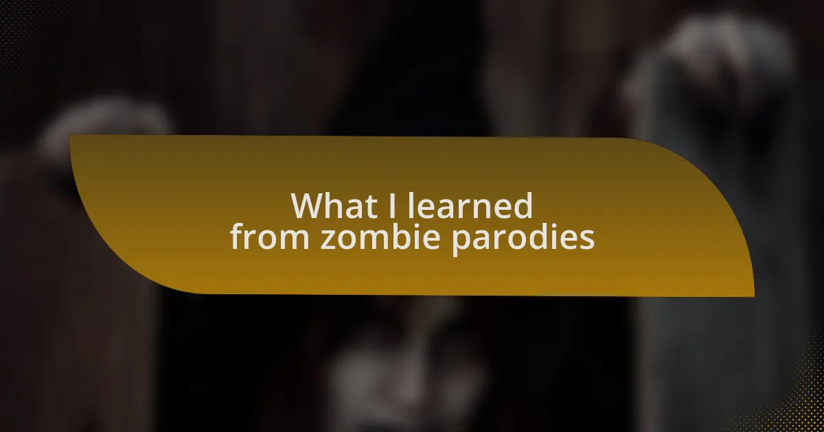What I learned from zombie parodies
